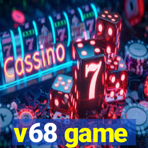 v68 game